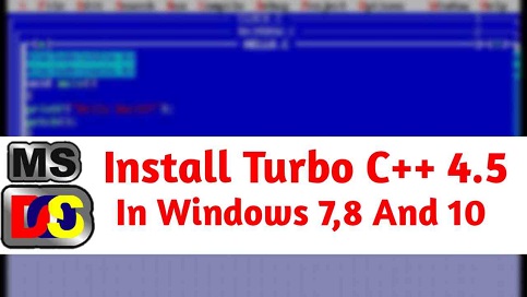 How To Download Turbo C 4 5 For Windows 7 8 And 10 64 32 Bit