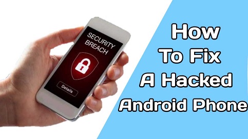 How To Fix A Hacked Android Phone