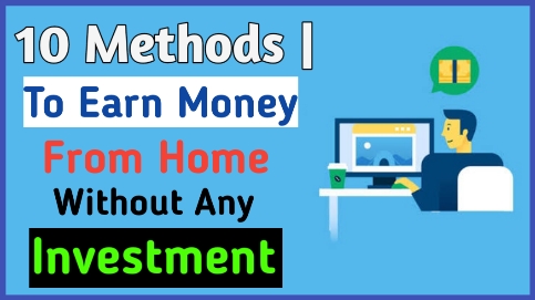 How To Earn Money From Home Without Any Investment