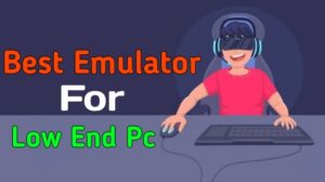 Best Emulator For Low End Pc