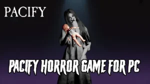 Pacify Horror Game for PC