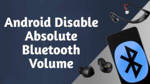 Android Disable Absolute Bluetooth Volume