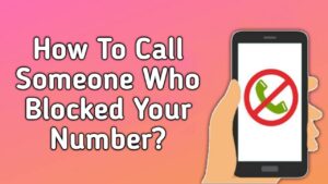 How To Call Someone Who Blocked You