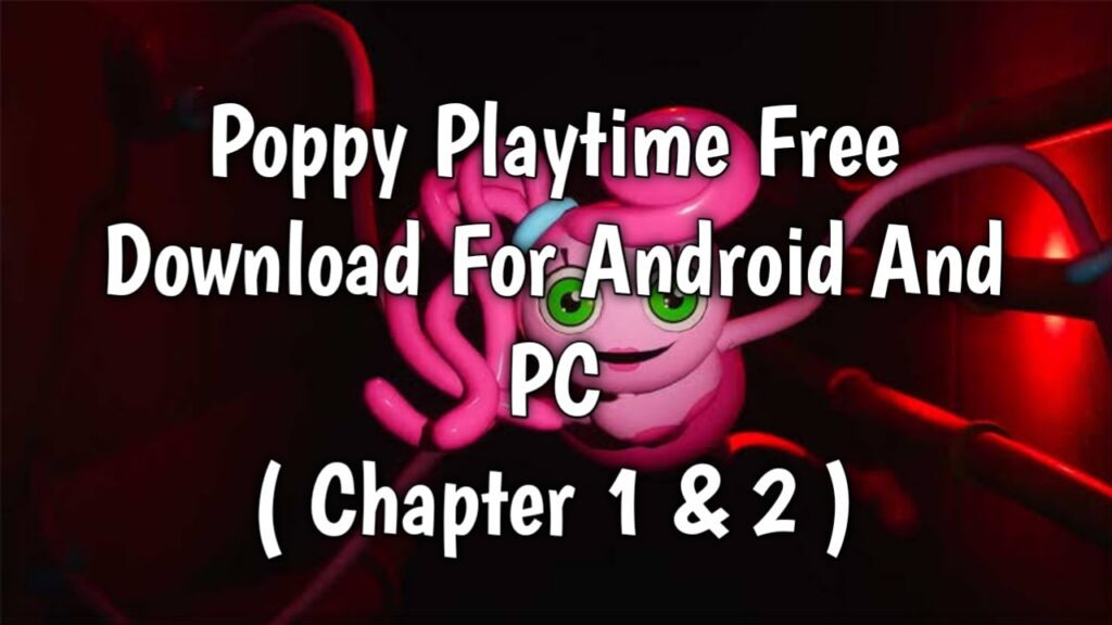 Poppy PlayTime Chapter 1 & 2 Free Download | PC & Android