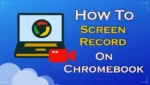 How To Screen Record On Chromebook
