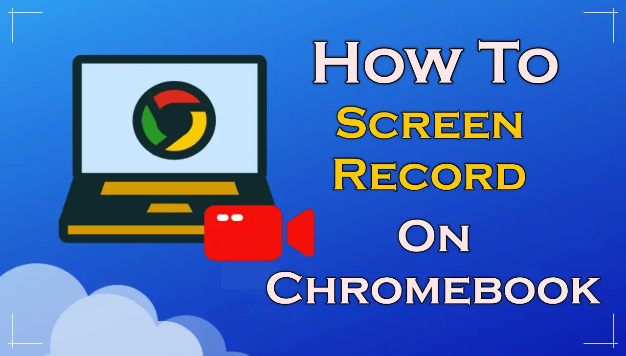 How To Screen Record On Chromebook