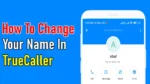 How To Change Name In TrueCaller