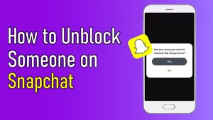 How to Unblock Someone on Snapchat