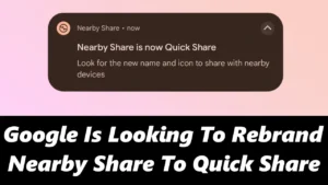 Nearby Share To rebrand as Quick Share